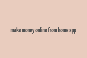 make money online from home app