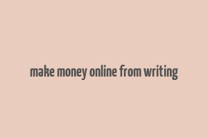 make money online from writing