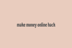 make money online hack