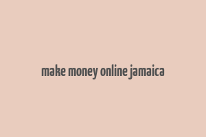 make money online jamaica