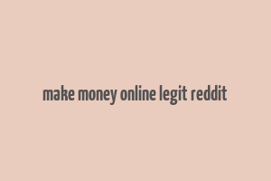 make money online legit reddit