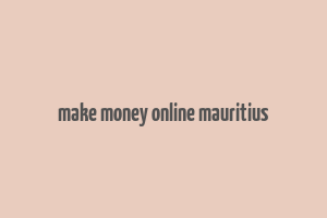 make money online mauritius