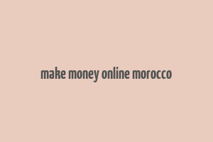 make money online morocco