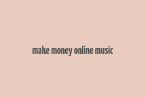 make money online music