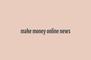 make money online news