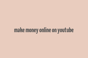 make money online on youtube