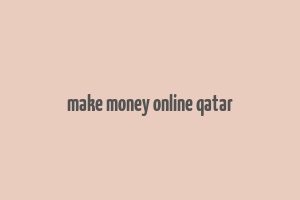 make money online qatar