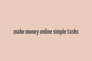 make money online simple tasks