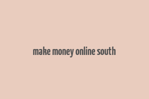 make money online south