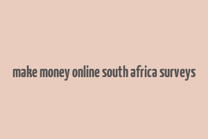 make money online south africa surveys