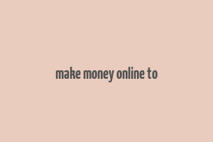 make money online to