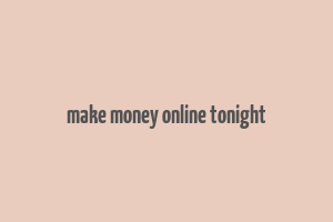 make money online tonight