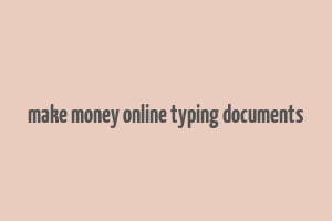 make money online typing documents