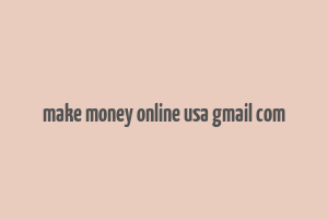 make money online usa gmail com