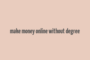 make money online without degree