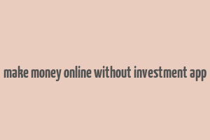 make money online without investment app