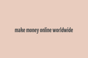 make money online worldwide