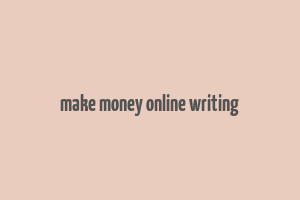 make money online writing