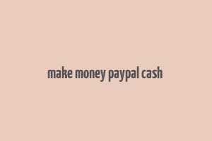 make money paypal cash & gift cards