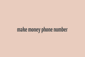 make money phone number