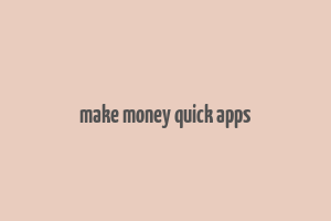 make money quick apps