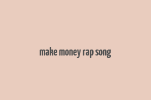 make money rap song