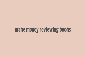 make money reviewing books