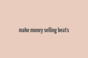 make money selling beats