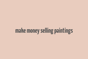 make money selling paintings