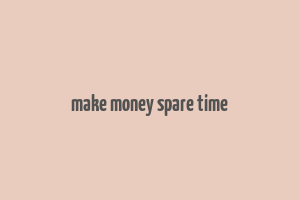 make money spare time