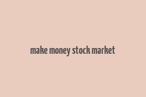 make money stock market