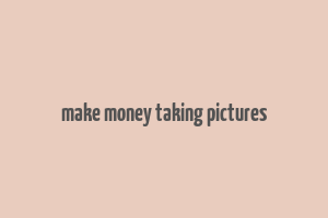 make money taking pictures