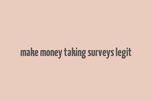 make money taking surveys legit