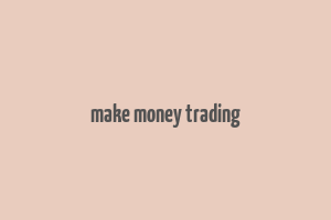 make money trading