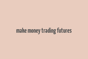 make money trading futures