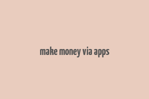 make money via apps