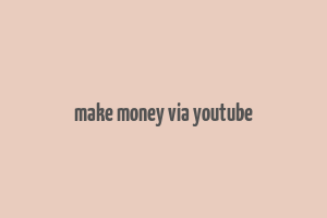 make money via youtube