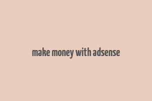 make money with adsense