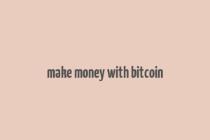 make money with bitcoin