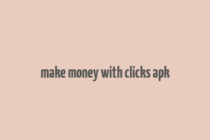 make money with clicks apk