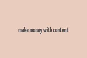 make money with content