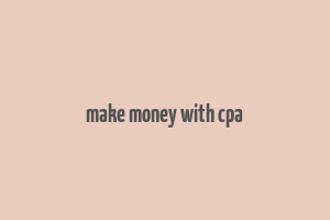 make money with cpa