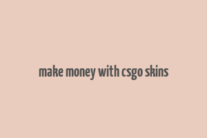 make money with csgo skins