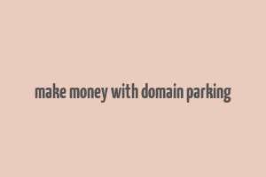 make money with domain parking