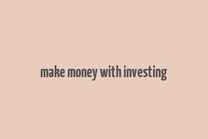 make money with investing