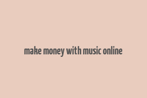 make money with music online