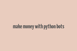 make money with python bots