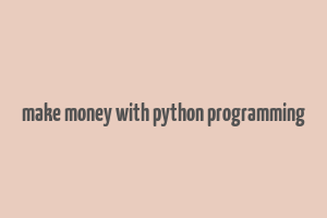 make money with python programming