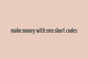 make money with sms short codes