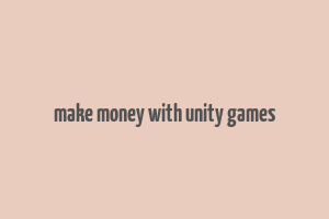 make money with unity games